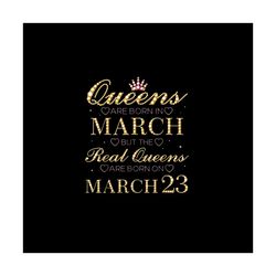 queens are born in march real queens are born on march 23 png, birthday png, march birthday png, queen birthday png, mar
