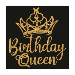 birthday queen svg, birthday svg, crown, queen birthday, birthday girl svg, birthday women svg, queen svg, its my birthd
