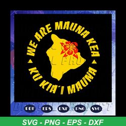 we are mauna kea ku kia i mauna, hawaii svg, love hawaii, independence day svg, flag svg, mauna kea mountain svg, love m