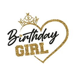 birthday girl svg, birthday svg, girl svg, crown svg, heart svg, girl birthday svg, queen birthday, its my birthday svg,