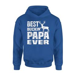best buckin papa ever hunting hunter shirt fathers day gifts hoodie