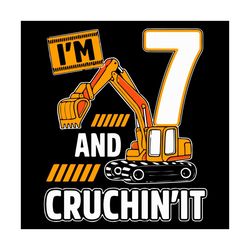 i am 7 and cruchin it svg, birtday svg, kids 7th birthday svg, vehicles construction excavator, birthday boy 7 svg, 7th