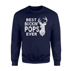 best buckin pops ever deer hunting fathers day gift sweatshirt