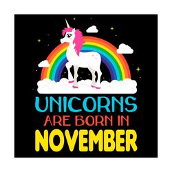 unicorns are born in november svg, birthday svg, unicorn birthday svg, november unicorn, unicorn svg, unicorn girl svg,