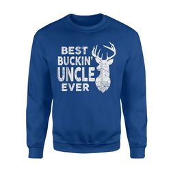 Best Buckin Uncle Ever Deer Hunting Fathers Day Gift  Sweatshirt