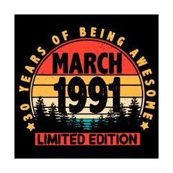 30 years of being awesome march 1991 birthday svg, birthday svg, 30th birthday svg, birthday 30 svg, march 1991 svg, 199