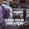 RAISE YOUR VIBRATION.png