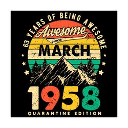 63 years of being awesome 1958 birthday svg, birthday svg, 63th birthday svg, birthday 63 svg, march 1958 svg, 1958 birt