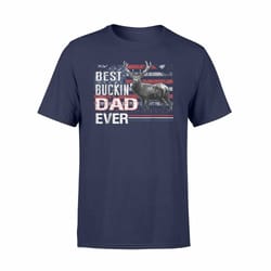 best buckin&8217 dad ever deer hunting bucking father tee t-shirt