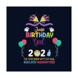 june birthday girl 2021 svg, birthday svg, birthday girl svg, june birthday svg, born in june, 2021 birthday svg, birthd