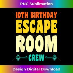 10 Year Old Happy 10th Birthday Escape Room 10th Birt - Eco-Friendly Sublimation PNG Download - Lively and Captivating Visuals