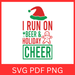 i run on beer & holiday cheer svg, christmas svg quote, holiday svg, holiday cheer svg, funny christmas svg, beer svg