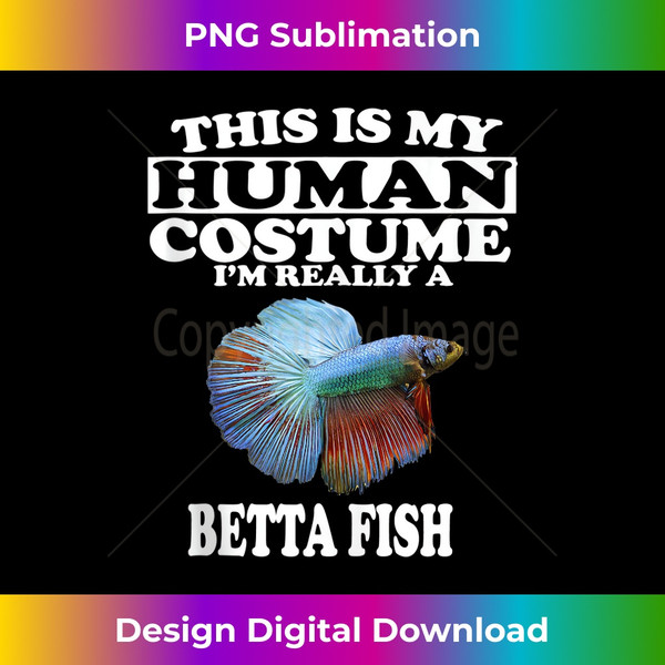This Is My Human Costume I'm Really A Betta Fish Gift Tank T - Inspire  Uplift
