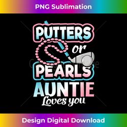 Putters Or Pearls Gender Reveal Auntie Baby Party Supp - Sublimation-Optimized PNG File - Customize with Flair