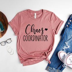 chaos coordinator shirt, mother's day shirt, cool mom shirt, mother t-shirt, new mom tee, best mom gift, gift for mother