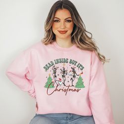 dead inside but it's christmas sweatshirt, christmas skeleton shirt, dancing skeleton christmas sweater, funny christmas