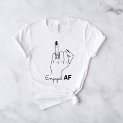 engaged af shirt, bride ring shirt, bachelorette party shirt, engagement shirt, ring finger shirt, bridal party shirt