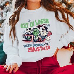 get in loser we're saving christmas shirt,merry grinchmas sweatshirt, grinch shirt, xmas movie t-shirt, grinch christmas
