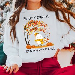 humpty dumpty had a great fall sweatshirt, cute humpty dumpty, cute fall shirt, had a great fall shirt, humpty dumpty sh