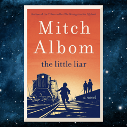 The Little Liar: A Novel by Mitch Albom (Author)