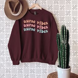 nurse vibes sweatshirt, nurses week sweatshirt, registered nurse sweatshirt, nursing school sweatshirt, gift for nurse s