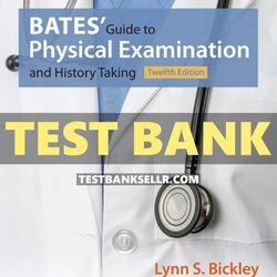 Test Bank for Bates Guide to Physical Examination and History Taking 12th Edition