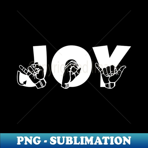 Joy In Sign Language JOY ASL Sign Language Design - High-Quality PNG Sublimation | Inspire ...