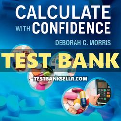Test Bank for Calculate with Confidence 8th Edition Morris