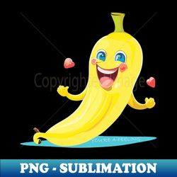 Youre a-peeling funny banana - Special Edition Sublimation PNG File - Boost Your Success with this Inspirational PNG Download