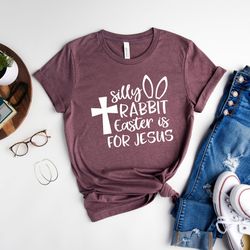 silly rabbit easter is for jesus, easter shirt, christian easter shirt, jesus shirts, christian t-shirt