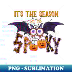 its the season to be spooky - halloween - creative sublimation png download - perfect for sublimation mastery