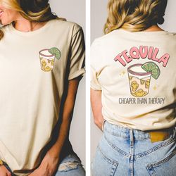 tequila cheaper than therapy shirt for girls night out, tequila tee, drinking t-shirt, alcohol shirt, cinco de mayo shir