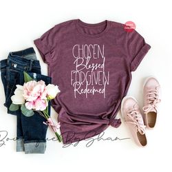 chosen blessed forgiven redeemed, christian shirts, religious shirt, chosen shirt, bible verse shirt