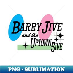 Barry Jive and the Uptown Five - PNG Transparent Digital Download File for Sublimation - Perfect for Creative Projects