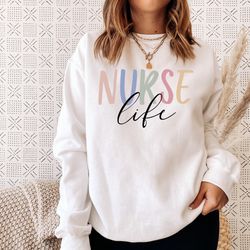 nurse life sweatshirt, nurses week sweatshirt, registered nurse sweatshirt, nursing school sweatshirt, gift for nurse st