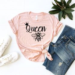queen bee shirt , gift shirt for friend