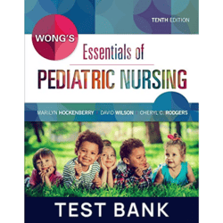 Test Bank For Wong's Essentials of Pediatric Nursing 10th Edition Test Bank