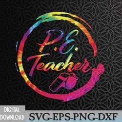 tie dye physical education teacher pe squad back to school svg, eps, png, dxf, digital download