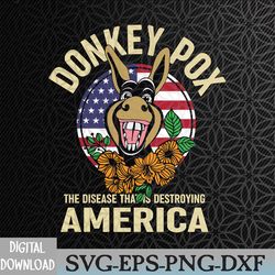 donkey pox shirt, the disease destroying america svg, eps, png, dxf, digital download