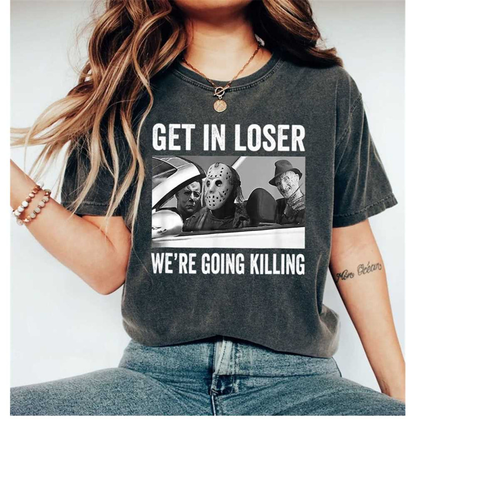 MR-1511202383318-comfort-colors-get-in-loser-were-going-killing-shirt-image-1.jpg