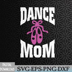 womens dance mom svg, eps, png, dxf, digital download