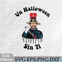 bad bunny halloween svg png, un halloween sin ti svg, halloween png, un verano sin ti halloween svg png, benito svg, dig