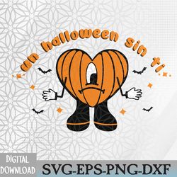 un halloween sin ti svg | bad bunny conejo malo | un verano sin ti | reggaeton latino | halloween spooky bats pumpkin