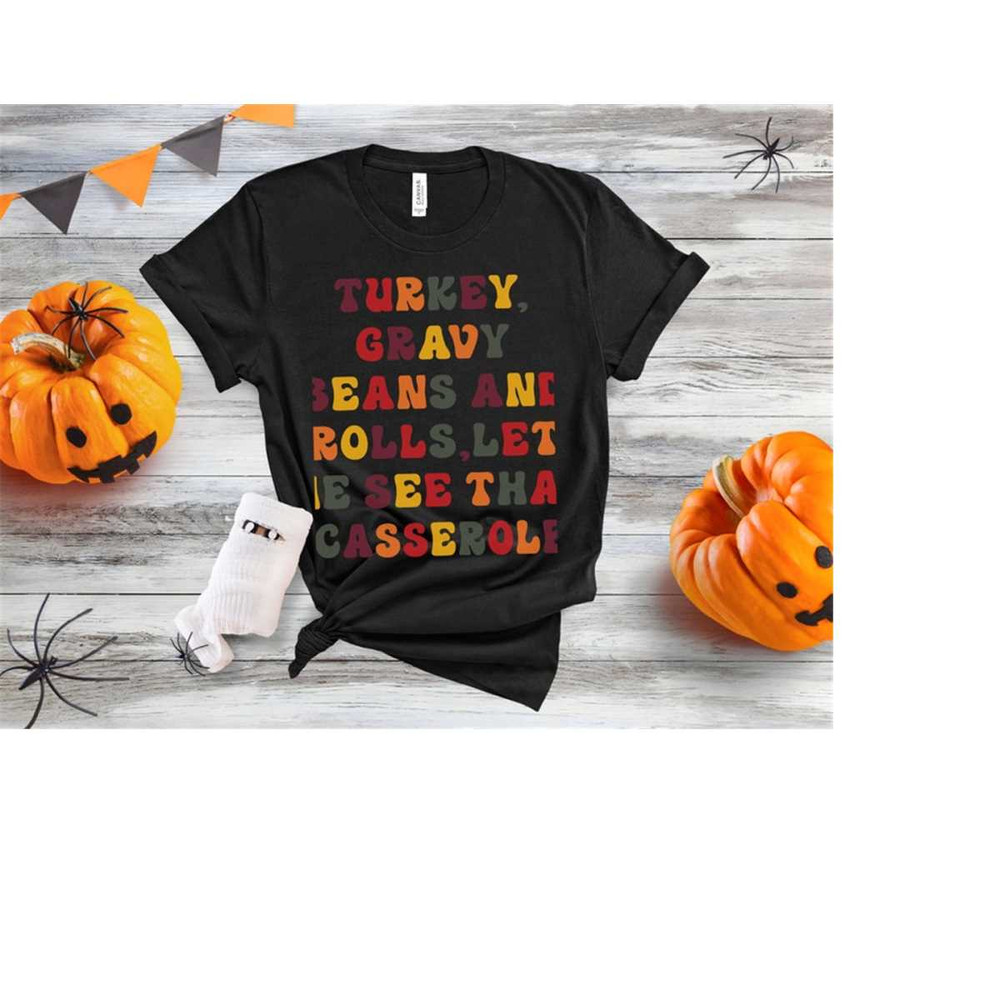 MR-151120239404-turkey-gravy-beans-and-rolls-let-me-see-that-casserole-shirt-image-1.jpg