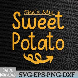 she's my sweet potato i yam set couples thanksgiving funny svg, eps, png, dxf, digital download