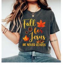 fall for jesus he never leaves shirt, womens fall shirt, fall jesus shirt, fall shirt, autumn shirt, thanksgiving shirt,