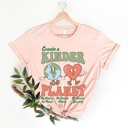 create a kinder planet shirt, human rights, be kind shirt