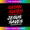 JP-20231115-3330_Satan Sucks Jesus Saves.jpg