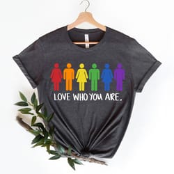 love who you are shirt, lgbtq community shirts, gay pride shirt