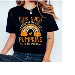 peds nurse shirt, i care for the cutest pumpkins in the patch shirt, nurse pumpkin shirt, halloween nurse shirt, spooky
